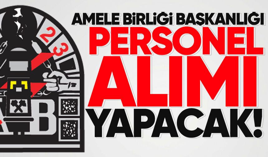 Amele Birliği Başkanlığı personel alımı yapacak