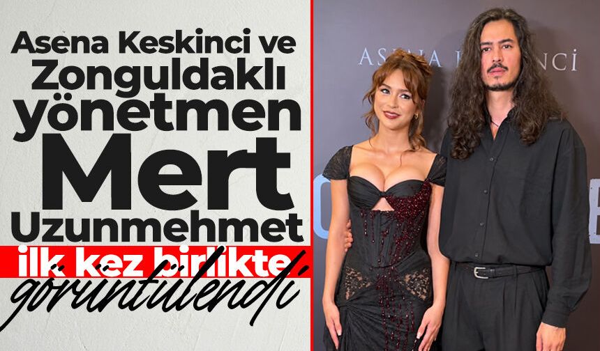 Asena Keskinci ve Zonguldaklı yönetmen Mert Uzunmehmet ilk kez birlikte görüntülendi