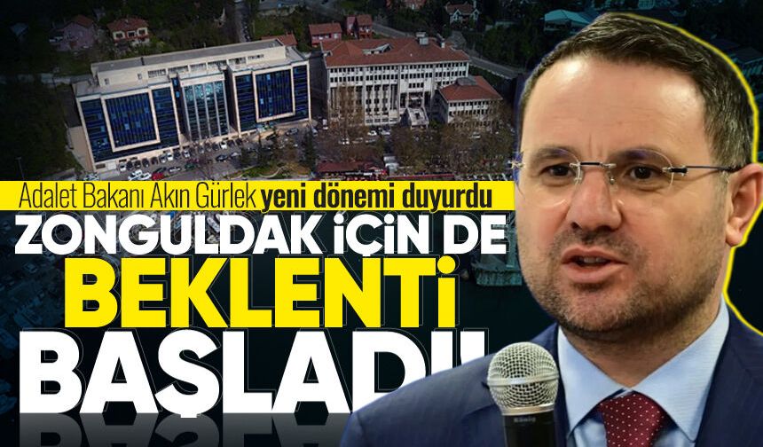 Bakan Gürlek yeni dönemi duyurdu: Zonguldak için de beklenti başladı!