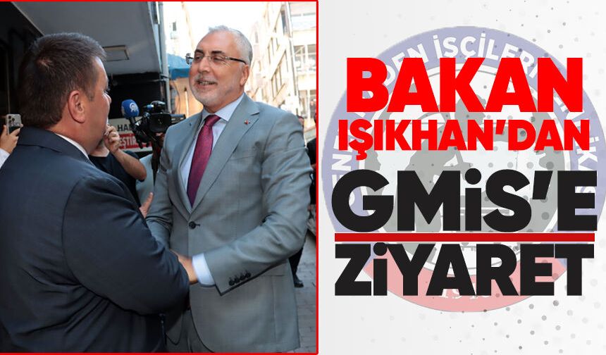 Bakan Işıkhan’dan GMİS’e ziyaret