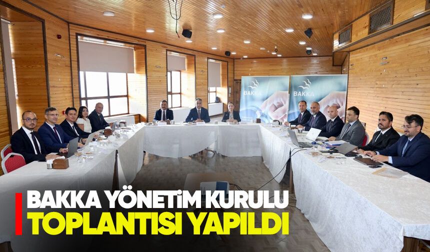 BAKKA Yönetim Kurulu Toplantısı Yapıldı