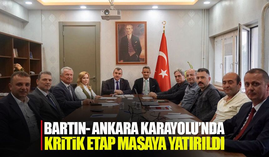 Bartın-Ankara Karayolu’nda kritik etap masaya yatırıldı
