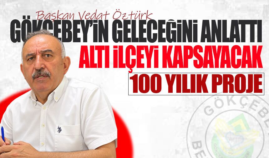 Altı ilçeyi kapsayacak 100 yıllık proje