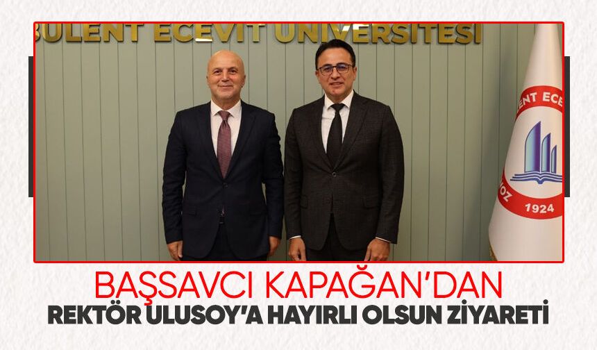 Başsavcı Kapağan’dan Rektör Ulusoy’a Hayırlı Olsun Ziyareti