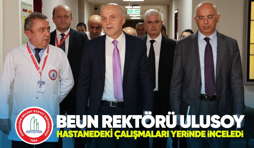 BEUN Rektörü Ulusoy hastanedeki çalışmaları yerinde inceledi