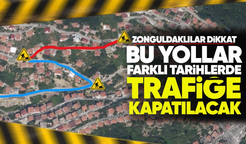 Sürücüler dikkat: Bazı yollar trafiğe kapatılacak