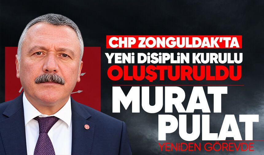 CHP Zonguldak’ta yeni disiplin kurulu oluşturuldu: Başkan belli oldu