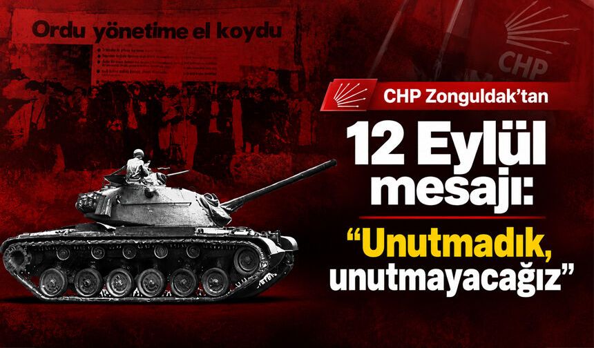 CHP Zonguldak’tan 12 Eylül mesajı: “Unutmadık, unutmayacağız”