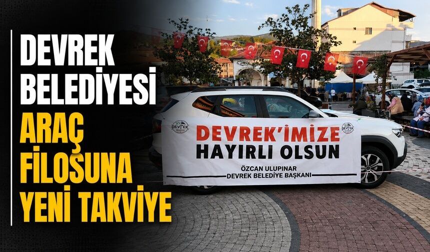Devrek Belediyesi araç filosuna yeni takviye