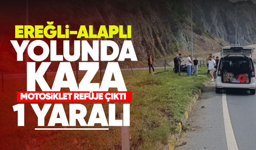 Ereğli-Alaplı yolunda motosiklet kazası: Sürücü yaralandı