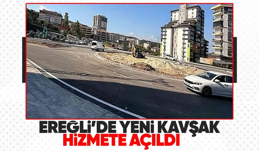 Ereğli'de yeni kavşak hizmete açıldı