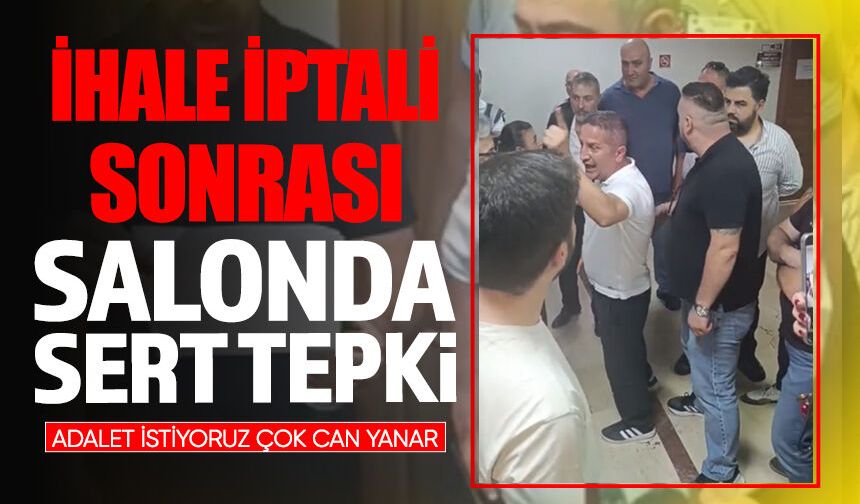 İhale iptali sonrası salonda sert tepki