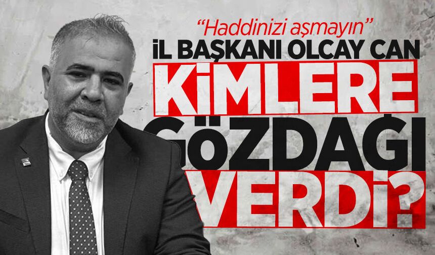 İl Başkanı Olcay Can kimlere gözdağı verdi? “Haddinizi aşmayın”