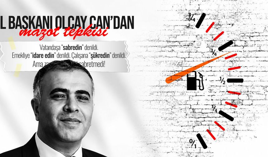 İl Başkanı Olcay Can’dan mazot tepkisi: "Zamların hiçbiri sabretmedi"