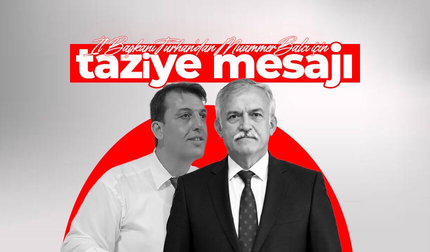 İl Başkanlı Oğuzhan Turhan'dan Muammer Balcı için taziye mesajı