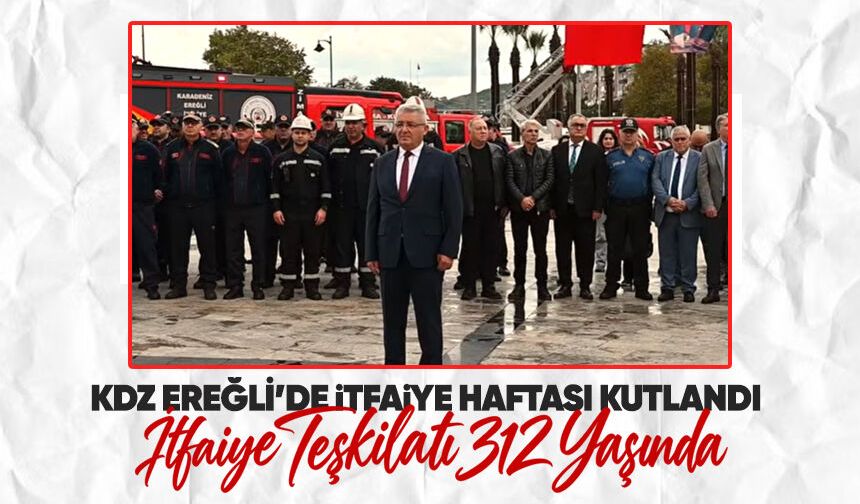 Kdz. Ereğli’de İtfaiye Haftası kutlandı: İtfaiye teşkilatı 312 yaşında
