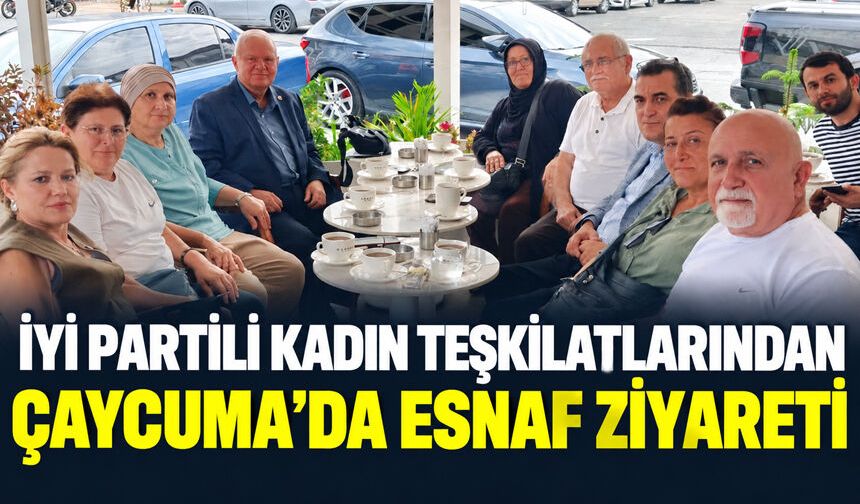 İYİ Partili kadın teşkilatlarından Çaycuma’da esnaf ziyareti