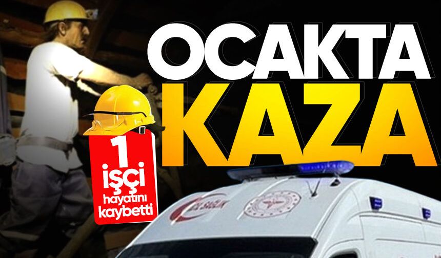 Kaçak ocakta kaza: 41 yaşındaki işçi hayatını kaybetti
