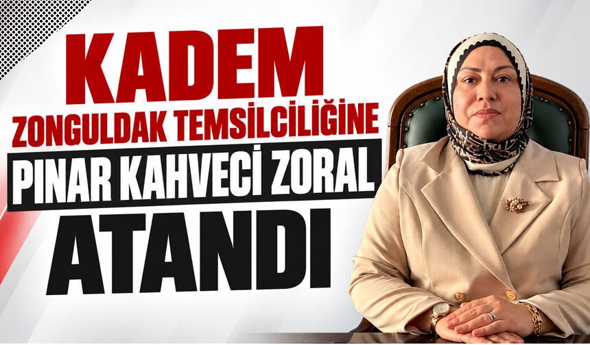 KADEM Zonguldak Temsilciliğine Pınar Kahveci Zoral atandı