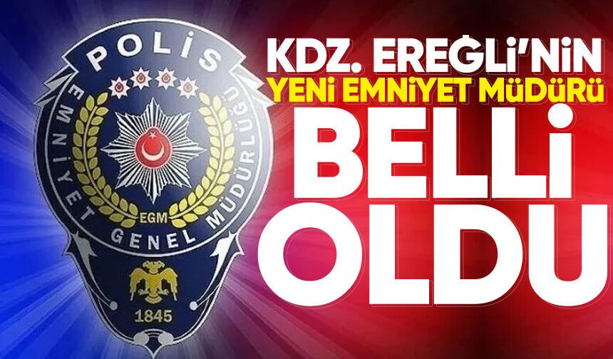 Kdz. Ereğli’nin yeni emniyet müdürü belli oldu