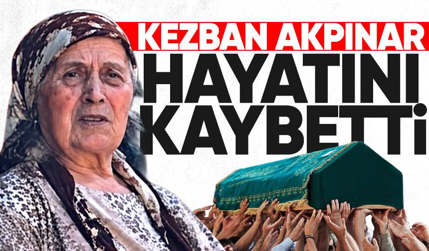 Kezban Akpınar hayatını kaybetti