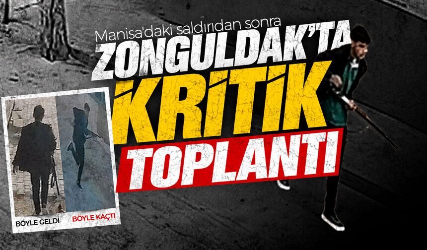 Manisa'daki saldırıdan sonra Zonguldak'ta kritik toplantı