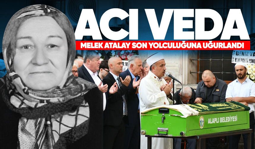 Melek Atalay son yolculuğuna uğurlandı