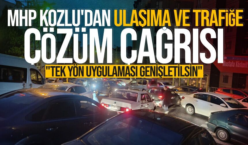 MHP Kozlu'dan ulaşıma ve trafiğe çözüm çağrısı: "Tek yön uygulaması genişletilsin"