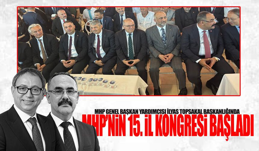 MHP’nin 15. Olağan İl Kongresi başladı