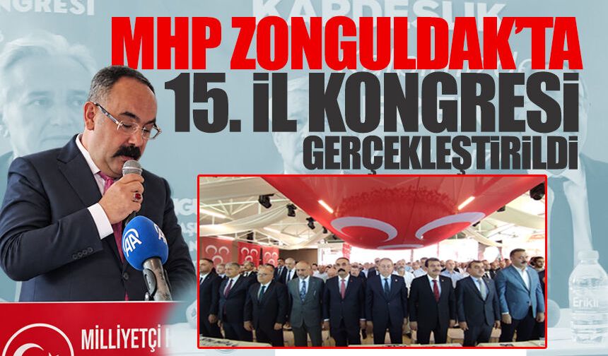 MHP Zonguldak’ta 15. İl Kongresi gerçekleştirildi