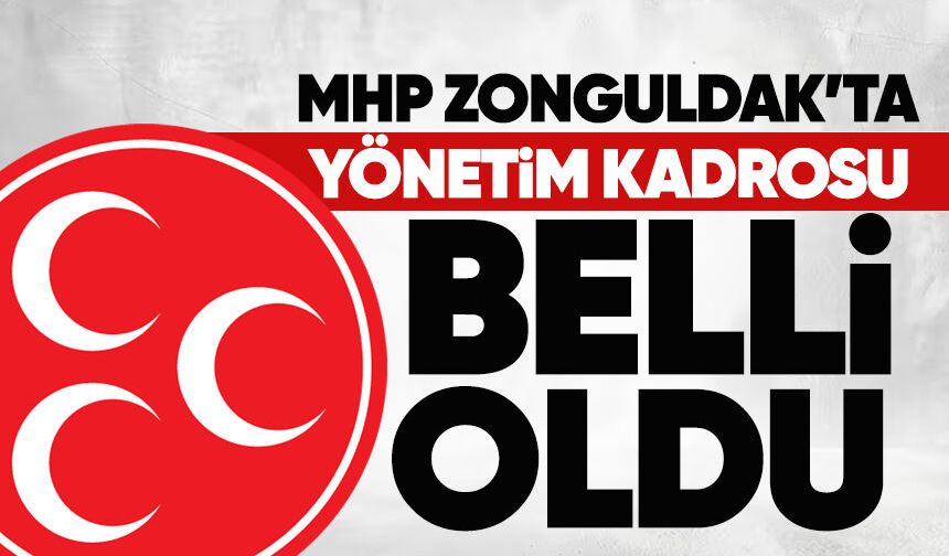 MHP Zonguldak’ta yeni yönetim belli oldu
