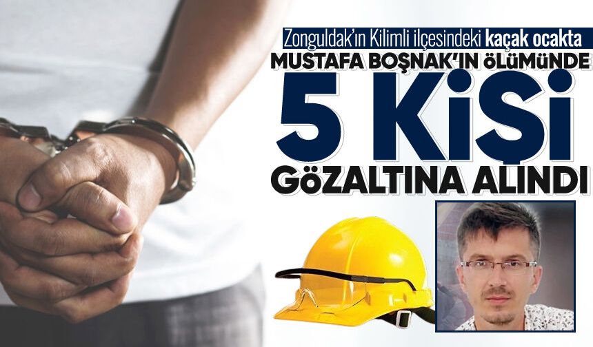 Mustafa Boşnak’ın ölümünde 5 kişi gözaltına alındı