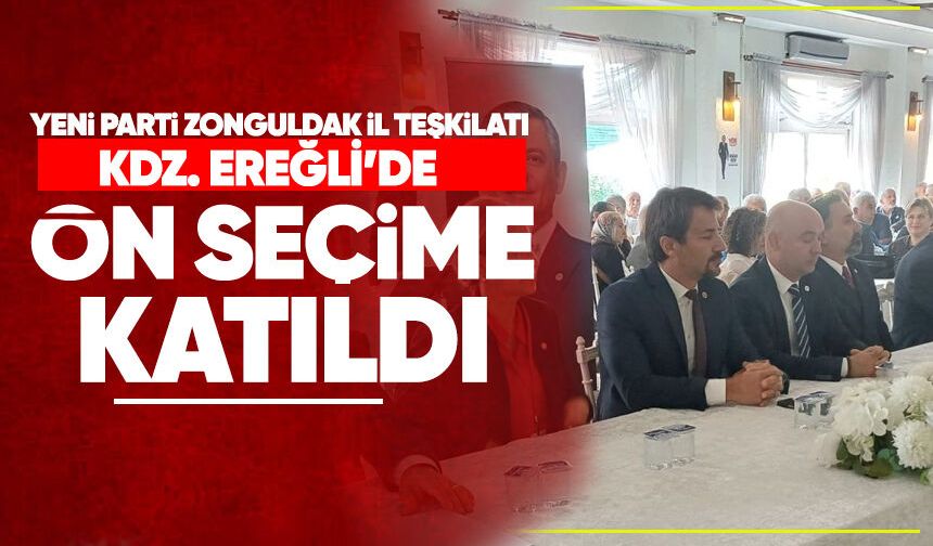 Yeni Parti Zonguldak il teşkilatı Kdz. Ereğli’de ön seçime katıldı