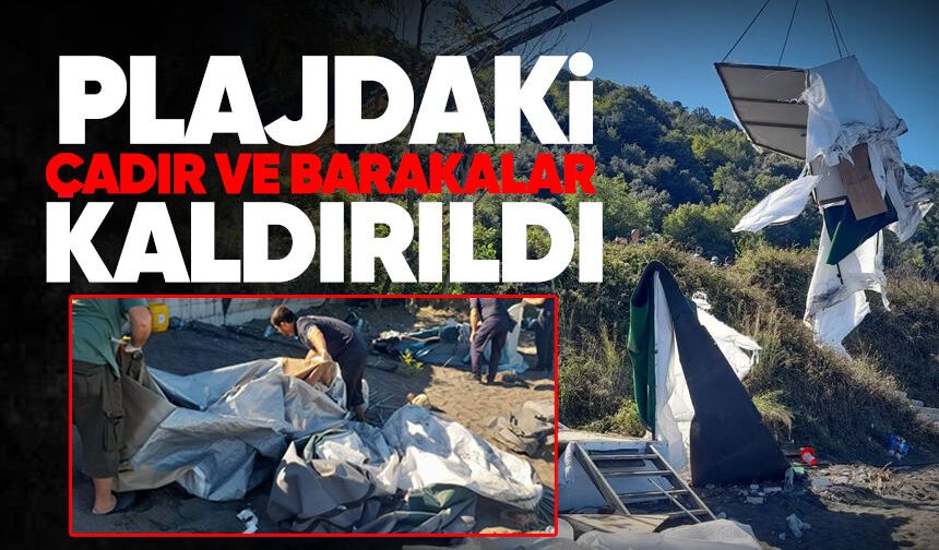 Plajdaki çadır ve barakalar kaldırıldı