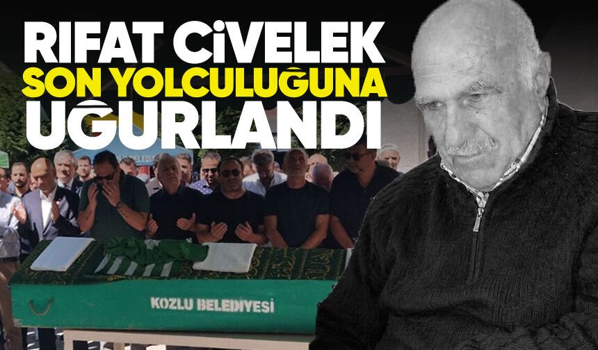 Rıfat Civelek son yolculuğuna uğurlandı