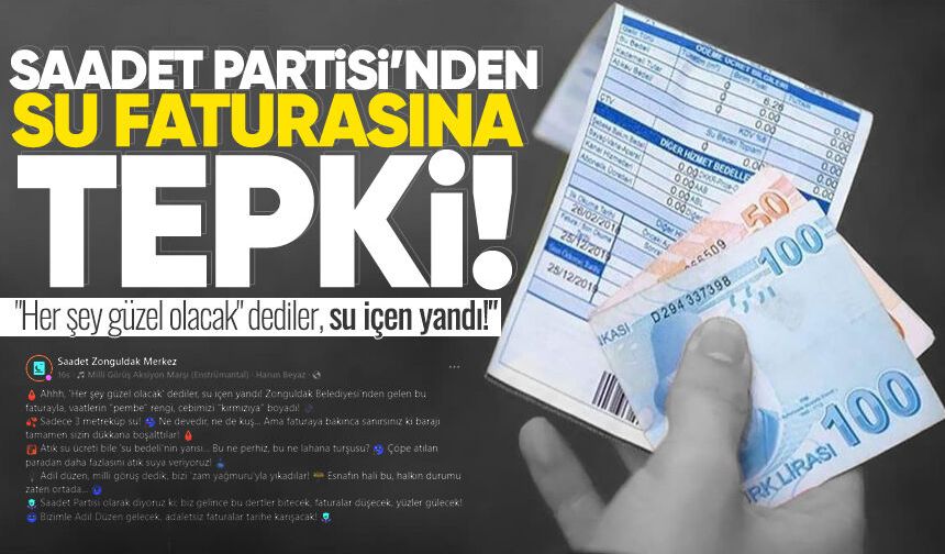 Saadet Partisi’nden su faturasına tepki: "Her şey güzel olacak" dediler, su içen yandı!"