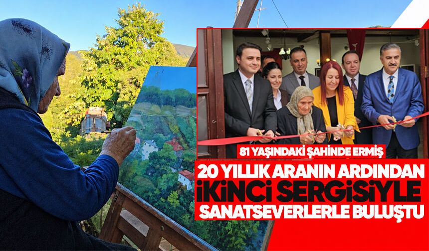 81 yaşındaki Şahinde Ermiş 20 yıllık aranın ardından ikinci sergisiyle sanatseverlerin karşısına çıktı