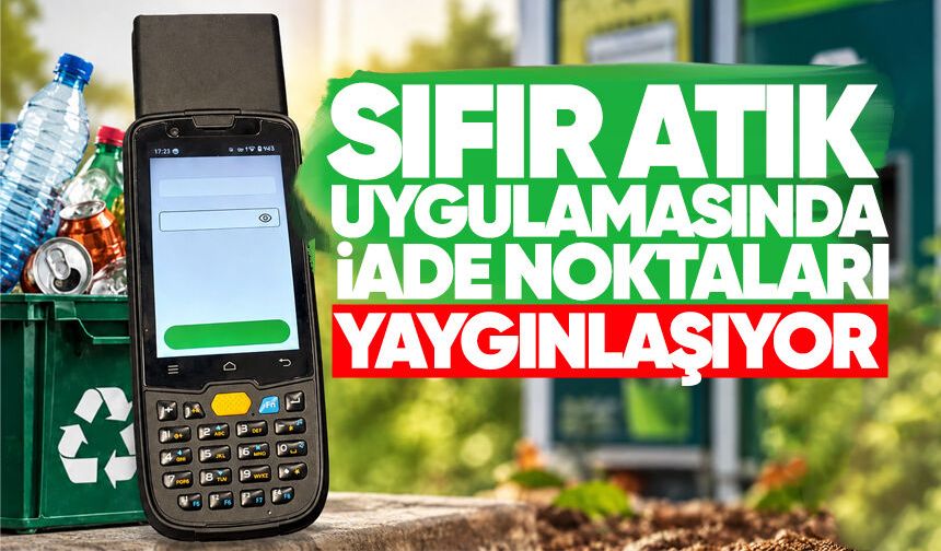 Sıfır Atık uygulamasında iade noktaları yaygınlaşıyor