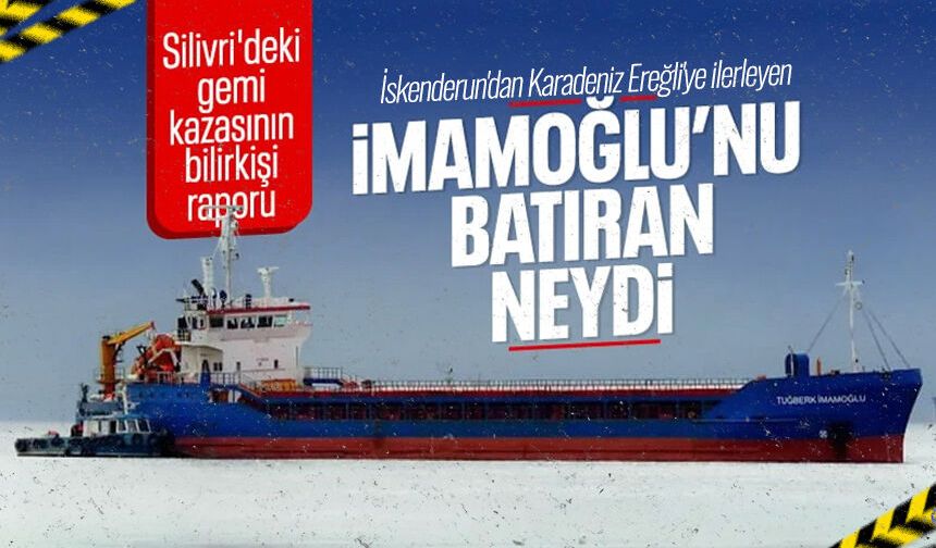 Silivri'deki gemi kazasının ön raporu bildirildi: Ereğli'ye gelen İmamoğlu, Alsu'nun ihlali yüzünden battı