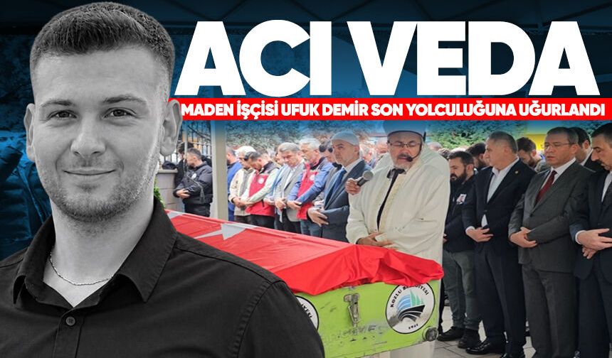 Maden işçisi Ufuk Demir Kozlu’da son yolculuğuna uğurlandı
