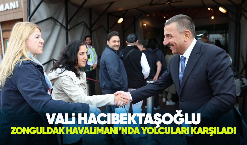 Vali Hacıbektaşoğlu Zonguldak Havalimanı’nda yolcuları karşıladı