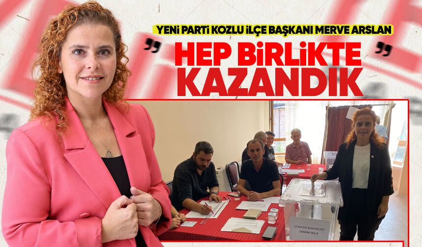 Yeni Parti Kozlu’da 114 üye oy kullandı: Arslan, “Hep birlikte kazandık”