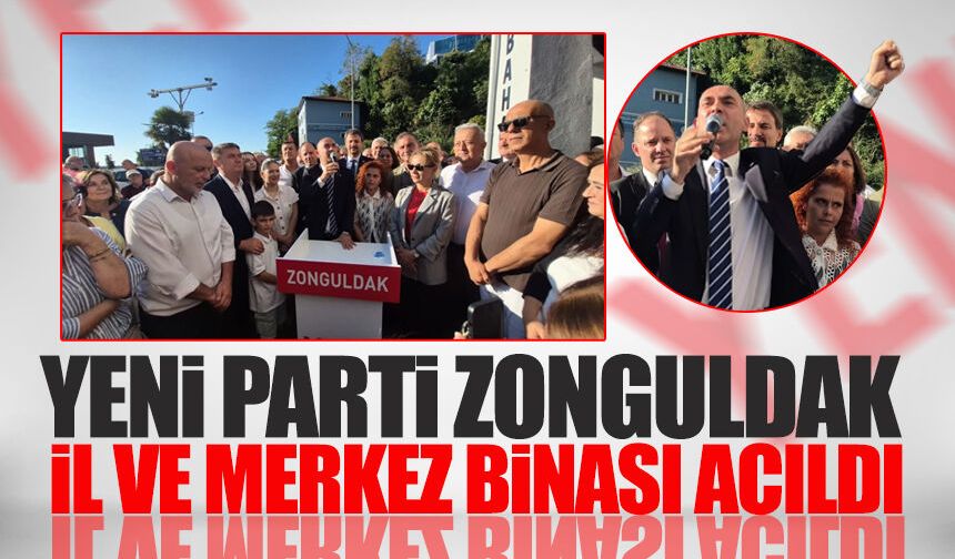 Yeni Parti Zonguldak İl ve Merkez İlçe binası törenle açıldı