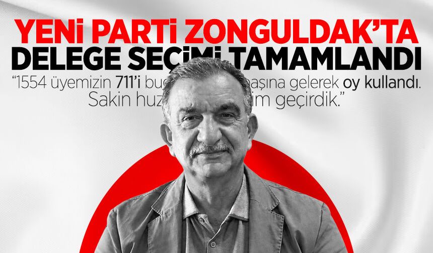 Yeni Parti Zonguldak’ta delege seçimi tamamlandı: 711 üye sandık başına gitti