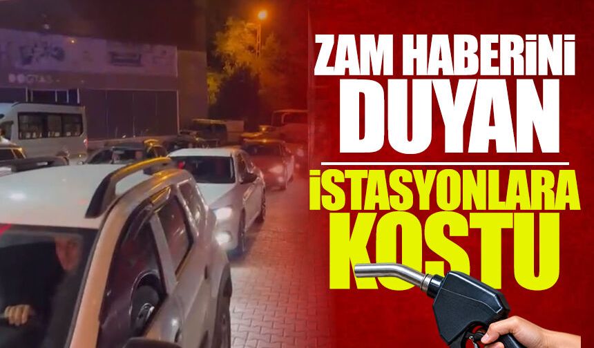 Zam haberini duyanlar istasyonlara koştu!