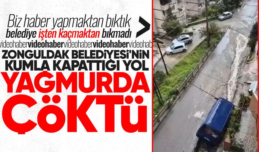 Zonguldak Belediyesi'nin kumla kapattığı yol yağmurda çöktü