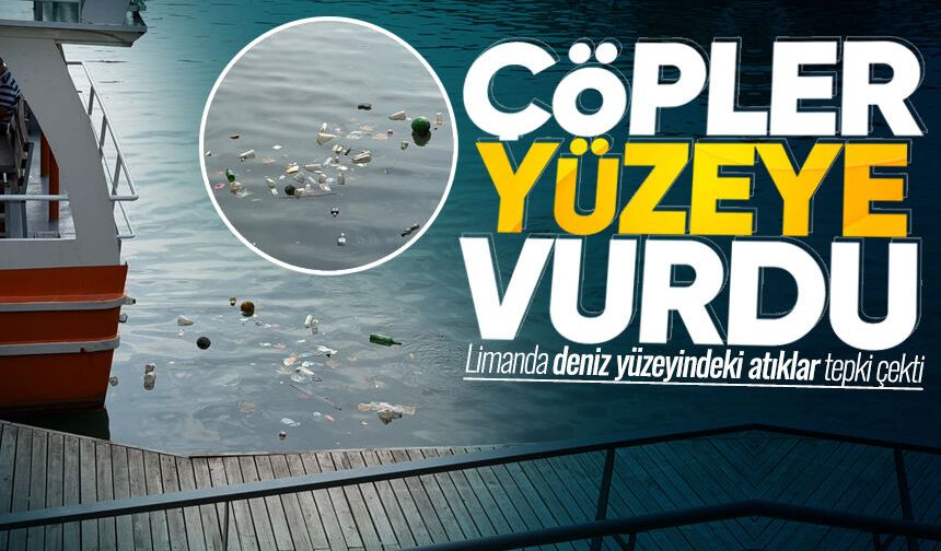 Zonguldak Limanı’nda deniz yüzeyindeki atıklar tepki çekti