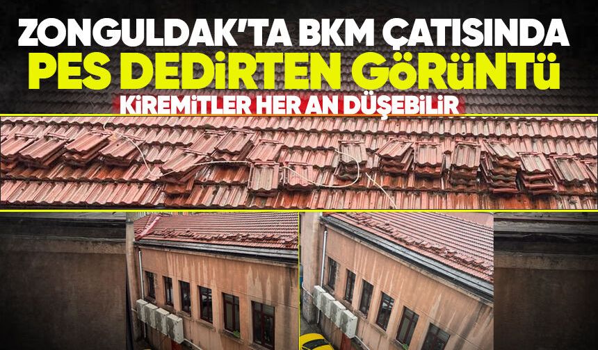 Zonguldak’ta BKM çatısında tehlike: Kiremitler her an düşebilir