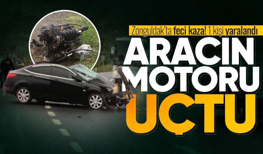 Zonguldak'ta feci kaza! Aracın motoru uçtu