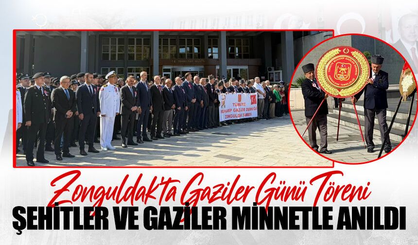Zonguldak’ta Gaziler Günü Töreni: Şehitler ve Gaziler minnetle anıldı